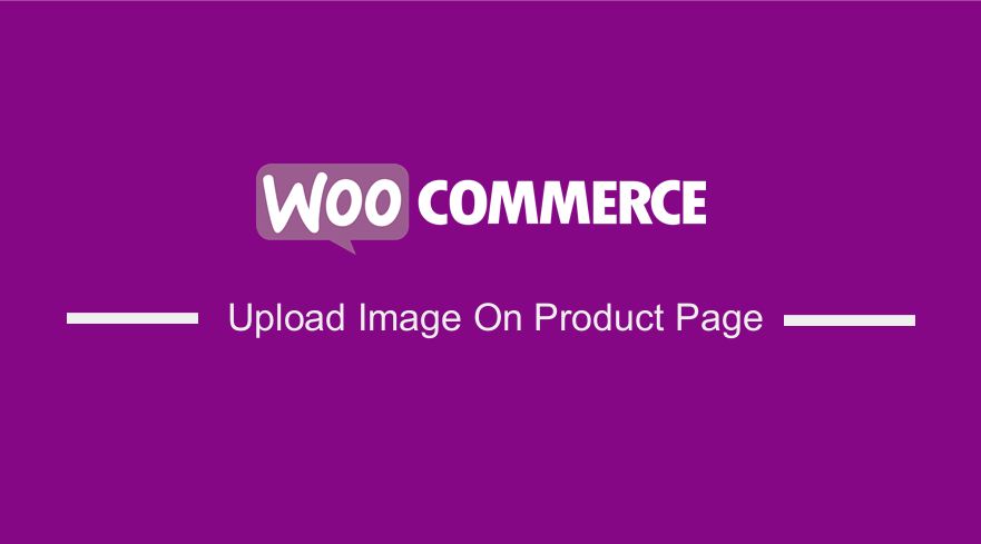 WooCommerce Upload Image On Product Page