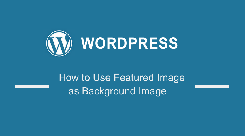 how to use featured image as background image in wordpress