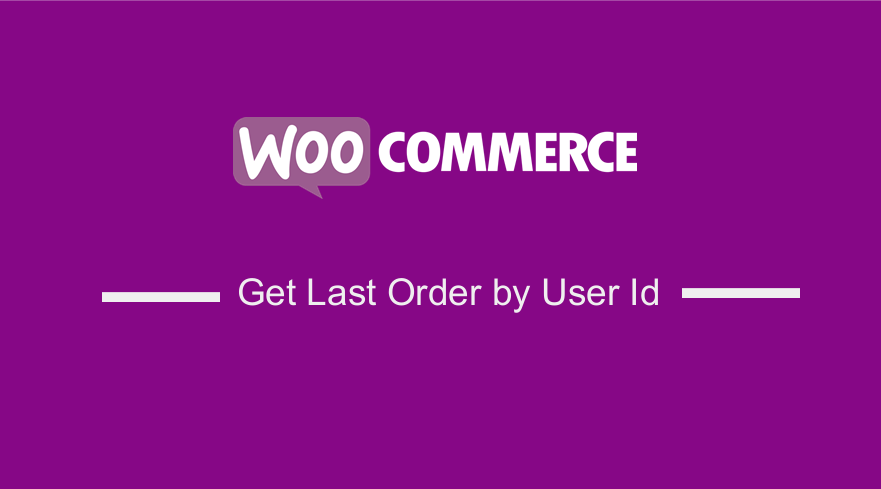 woocommerce get last order by user id