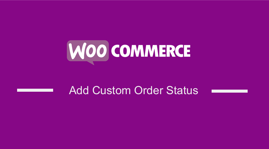 How To Add Custom Order Status in WooCommerce