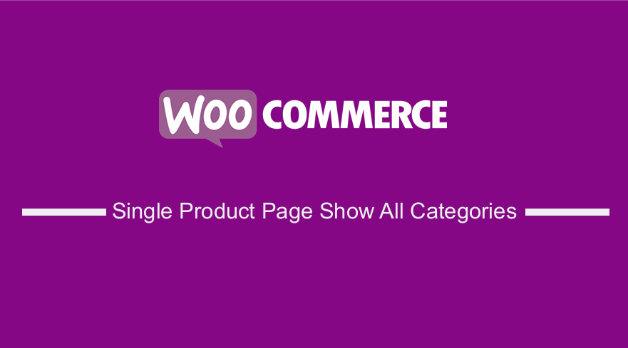 WooCommerce Single Product Page Show All Categories
